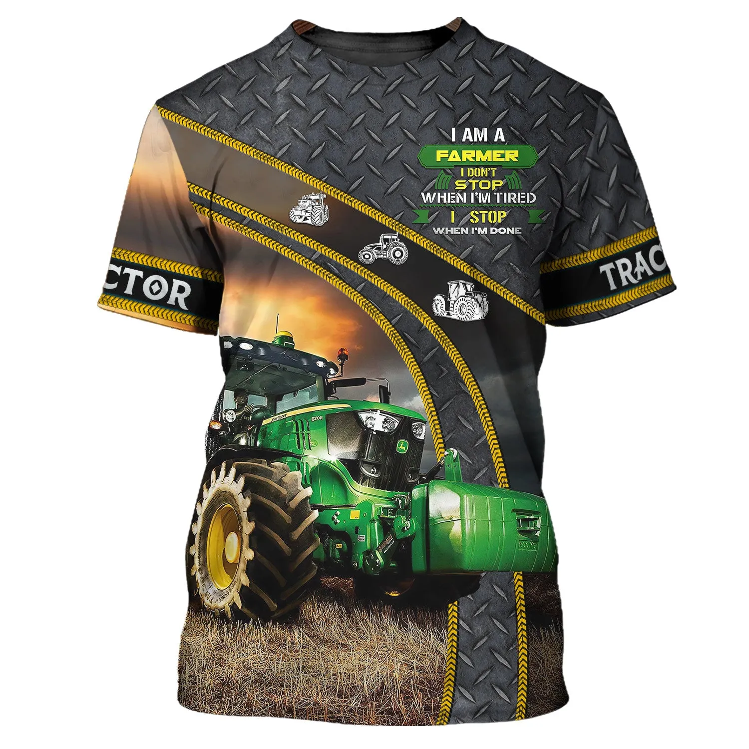 I Am A Farmer I Don’t Stop When I’m Tired I Stop When I’m Done 3D T-Shirt