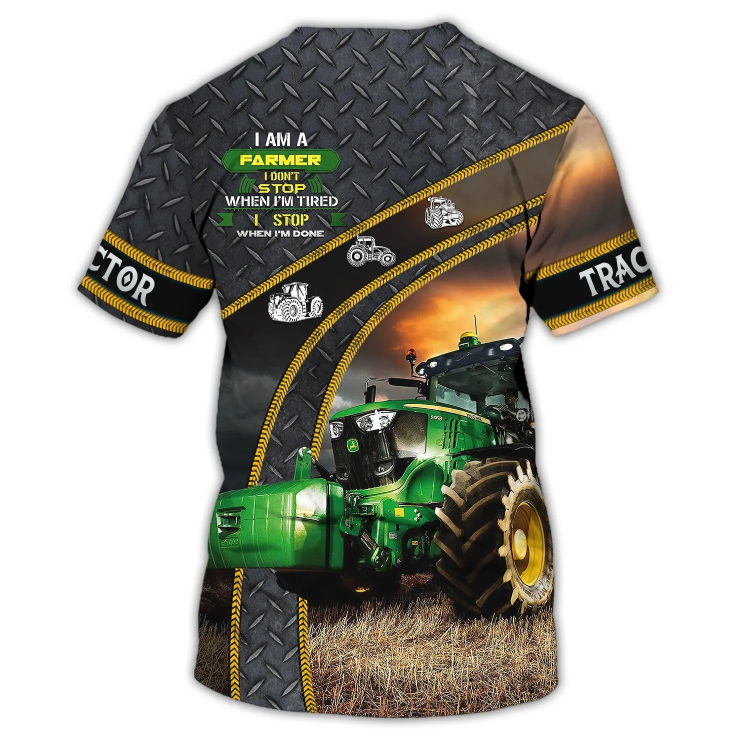 I Am A Farmer I Don’t Stop When I’m Tired I Stop When I’m Done 3D T-Shirt